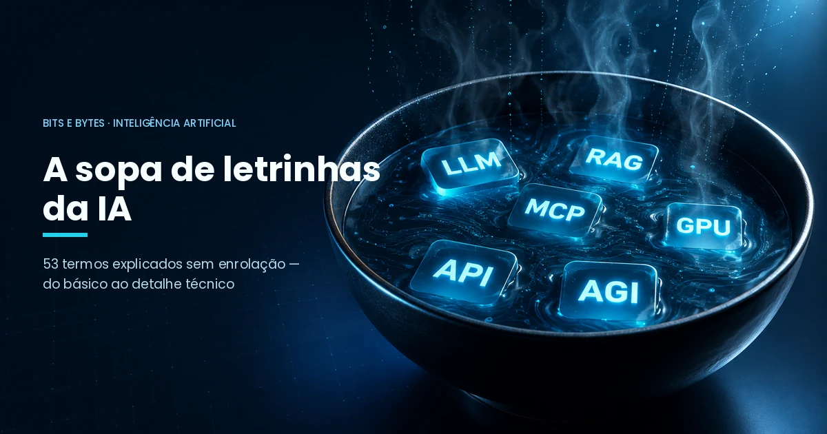 A Sopa de Letrinhas da IA: 53 Termos de Inteligência Artificial Explicados